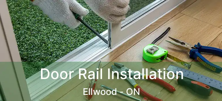  Door Rail Installation Ellwood - ON