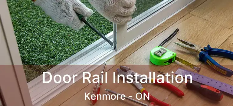  Door Rail Installation Kenmore - ON