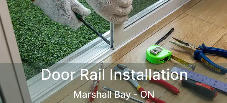  Door Rail Installation Marshall Bay - ON