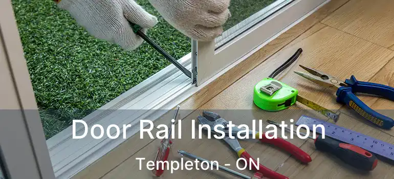  Door Rail Installation Templeton - ON