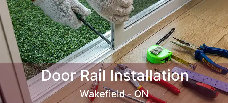  Door Rail Installation Wakefield - ON