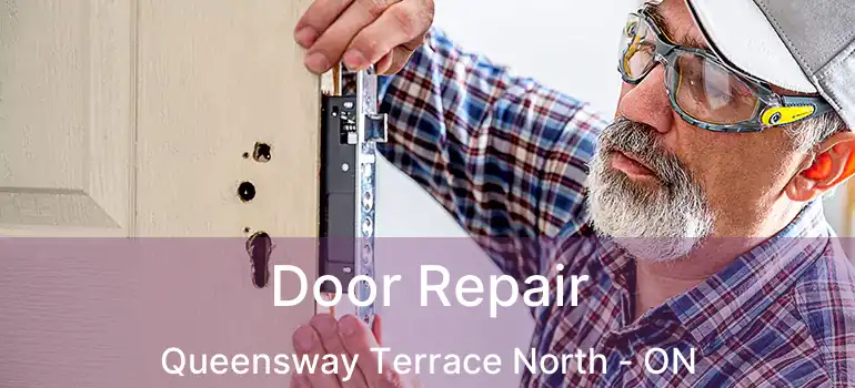  Door Repair Queensway Terrace North - ON