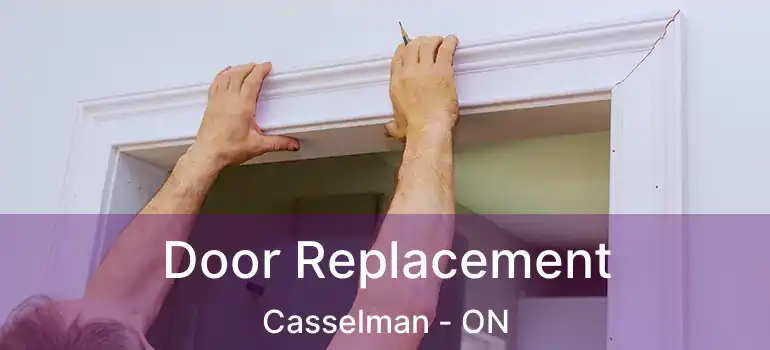  Door Replacement Casselman - ON