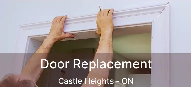  Door Replacement Castle Heights - ON