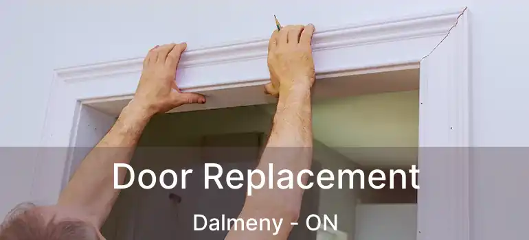  Door Replacement Dalmeny - ON