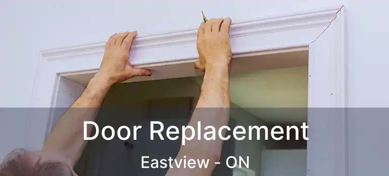  Door Replacement Eastview - ON