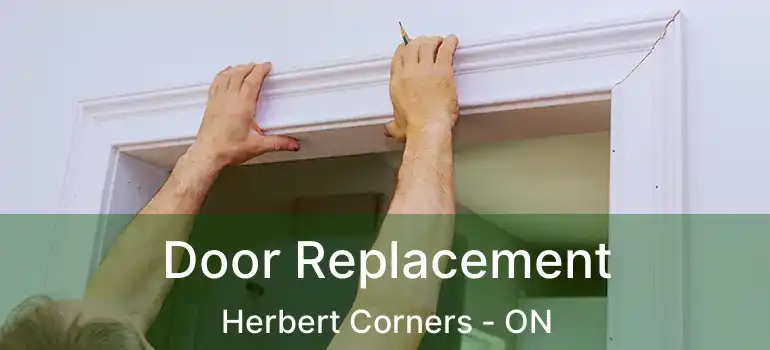  Door Replacement Herbert Corners - ON