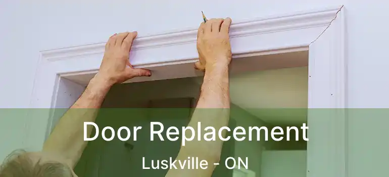  Door Replacement Luskville - ON