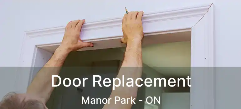  Door Replacement Manor Park - ON