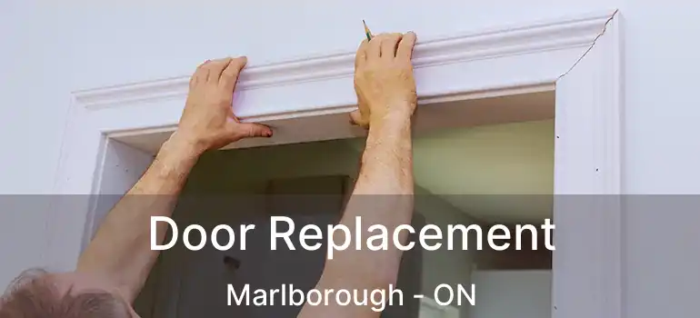  Door Replacement Marlborough - ON