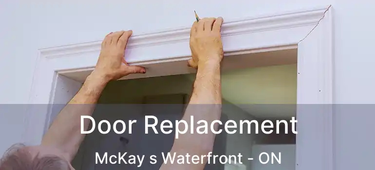  Door Replacement McKay s Waterfront - ON