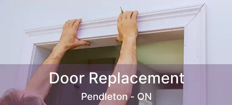  Door Replacement Pendleton - ON