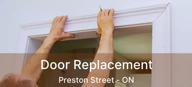  Door Replacement Preston Street - ON