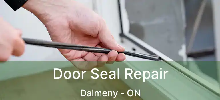  Door Seal Repair Dalmeny - ON