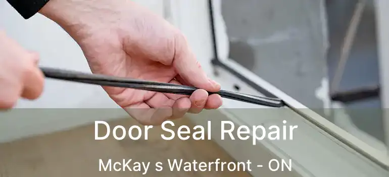  Door Seal Repair McKay s Waterfront - ON