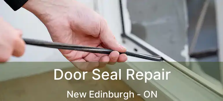  Door Seal Repair New Edinburgh - ON