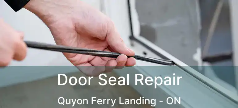  Door Seal Repair Quyon Ferry Landing - ON