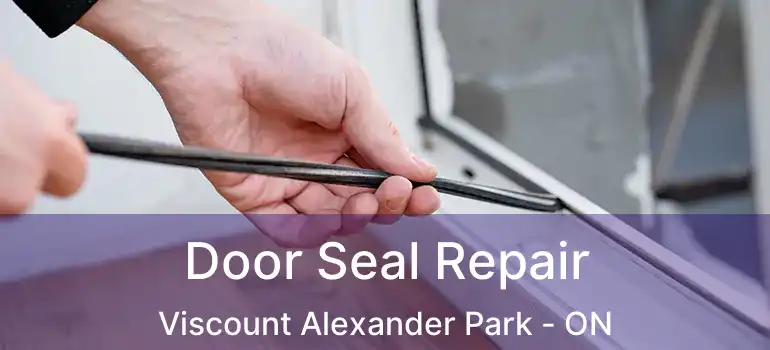  Door Seal Repair Viscount Alexander Park - ON