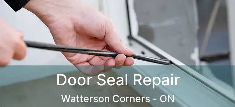  Door Seal Repair Watterson Corners - ON