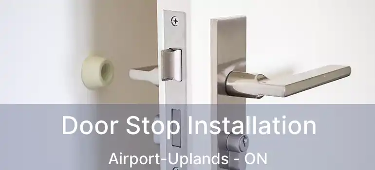  Door Stop Installation Airport-Uplands - ON