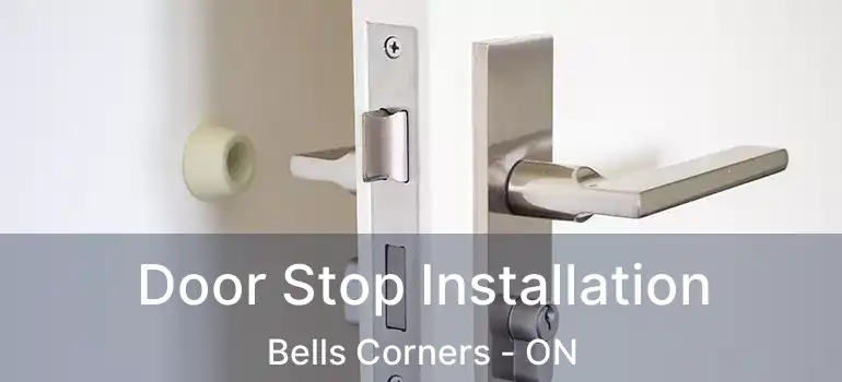  Door Stop Installation Bells Corners - ON