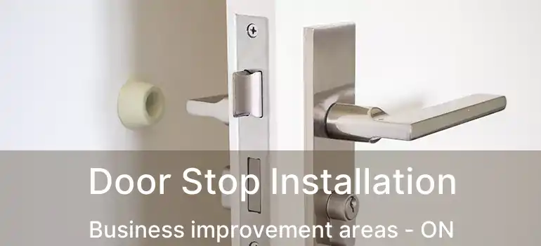  Door Stop Installation Business improvement areas - ON