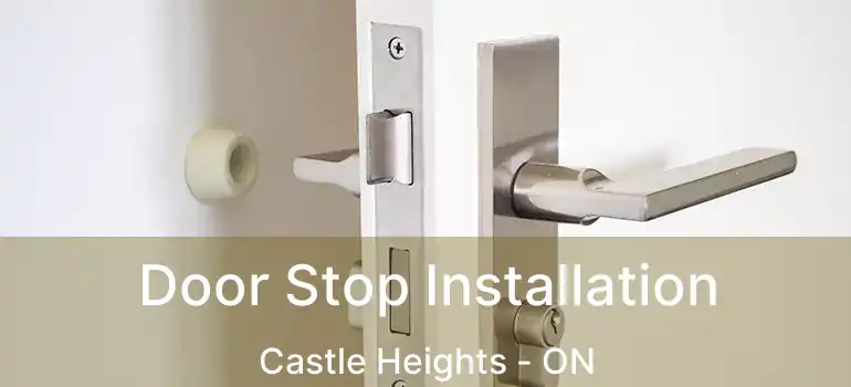  Door Stop Installation Castle Heights - ON