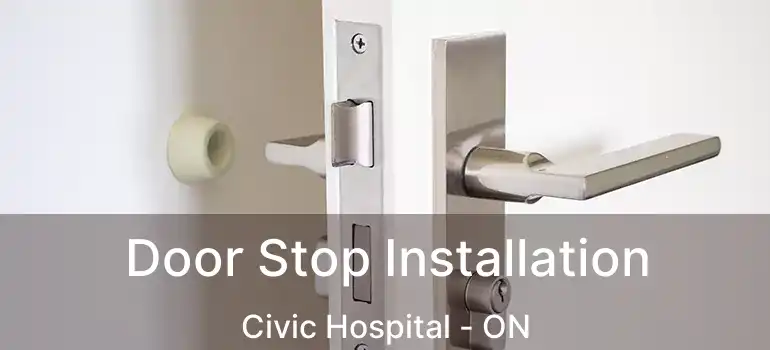  Door Stop Installation Civic Hospital - ON