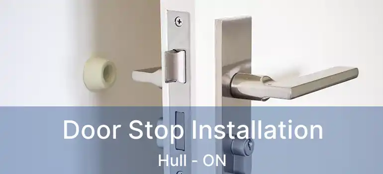  Door Stop Installation Hull - ON