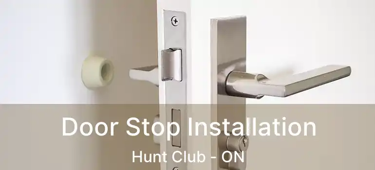  Door Stop Installation Hunt Club - ON