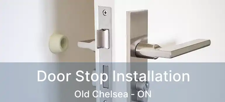  Door Stop Installation Old Chelsea - ON