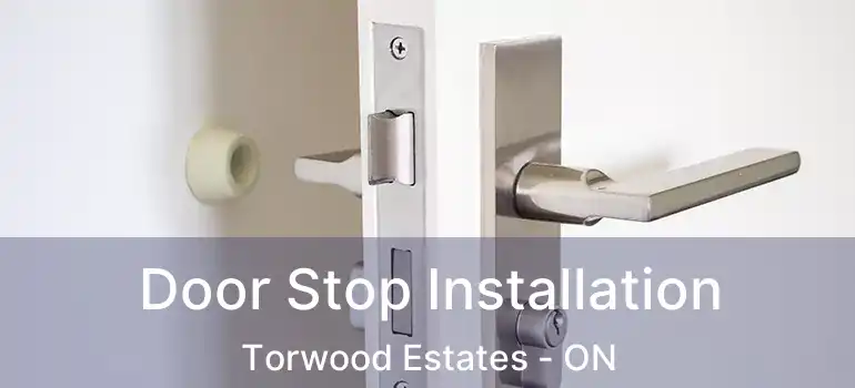  Door Stop Installation Torwood Estates - ON