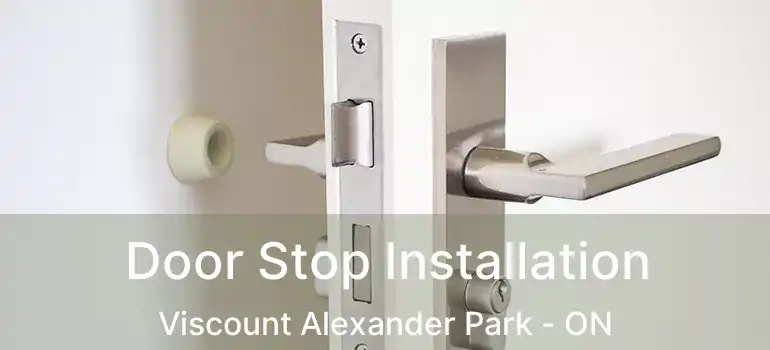  Door Stop Installation Viscount Alexander Park - ON