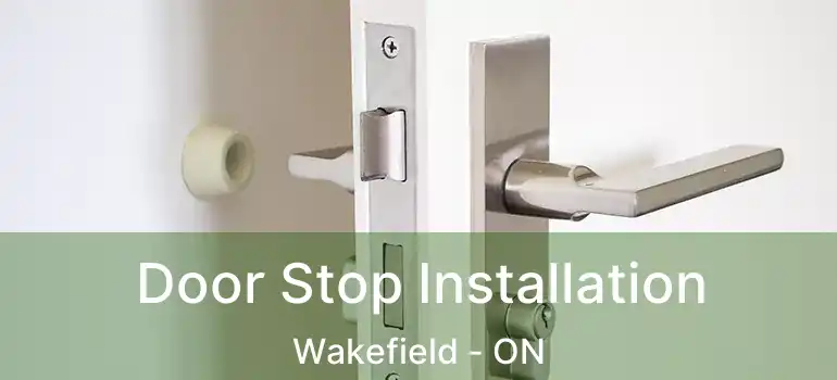  Door Stop Installation Wakefield - ON