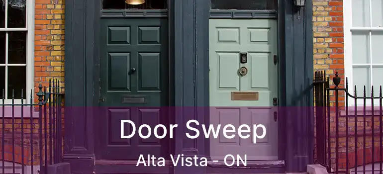  Door Sweep Alta Vista - ON