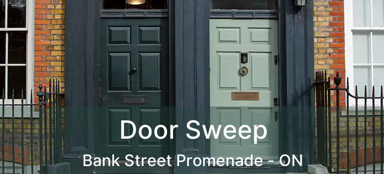  Door Sweep Bank Street Promenade - ON