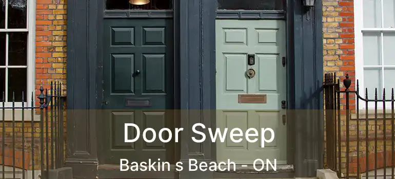  Door Sweep Baskin s Beach - ON