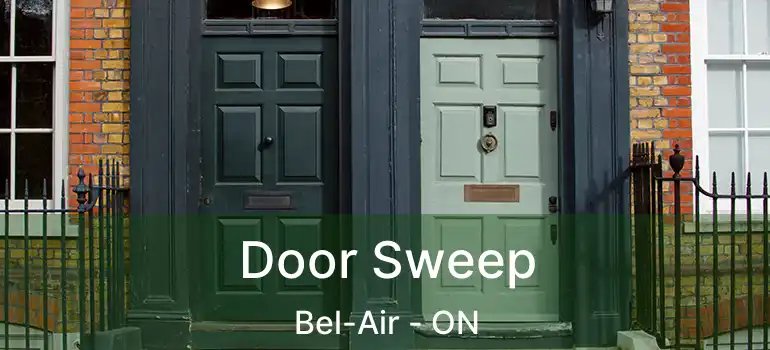  Door Sweep Bel-Air - ON