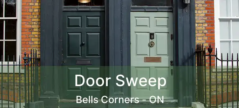  Door Sweep Bells Corners - ON