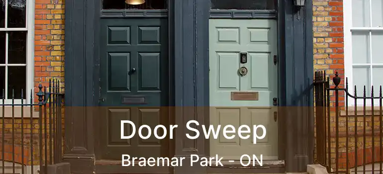  Door Sweep Braemar Park - ON