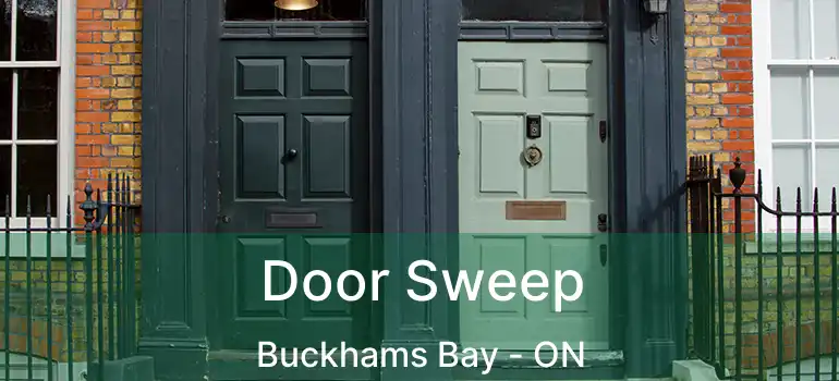  Door Sweep Buckhams Bay - ON