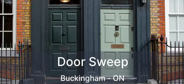  Door Sweep Buckingham - ON