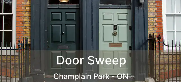  Door Sweep Champlain Park - ON