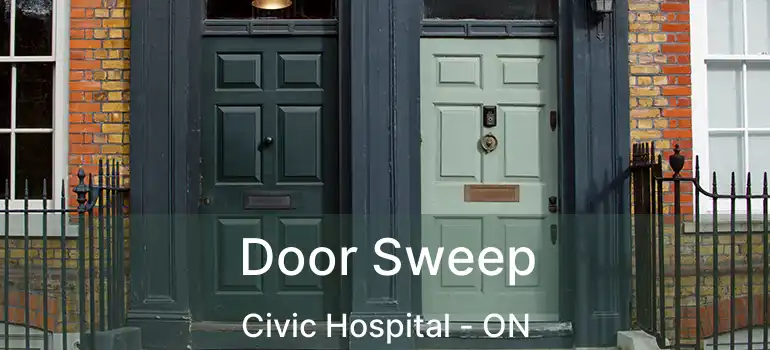  Door Sweep Civic Hospital - ON