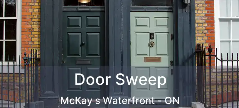  Door Sweep McKay s Waterfront - ON