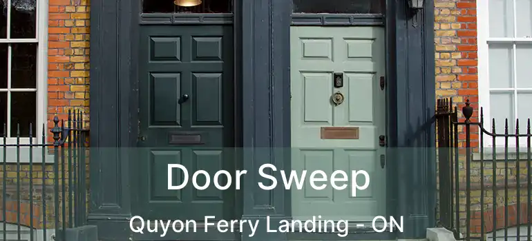  Door Sweep Quyon Ferry Landing - ON