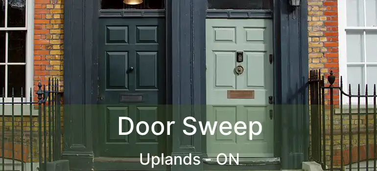  Door Sweep Uplands - ON