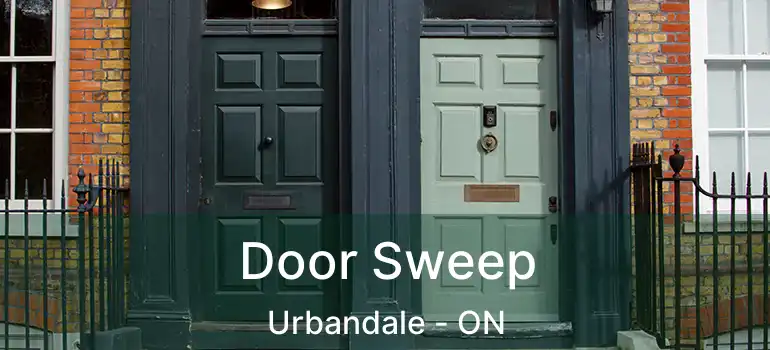  Door Sweep Urbandale - ON