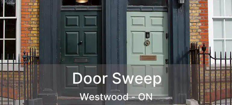  Door Sweep Westwood - ON