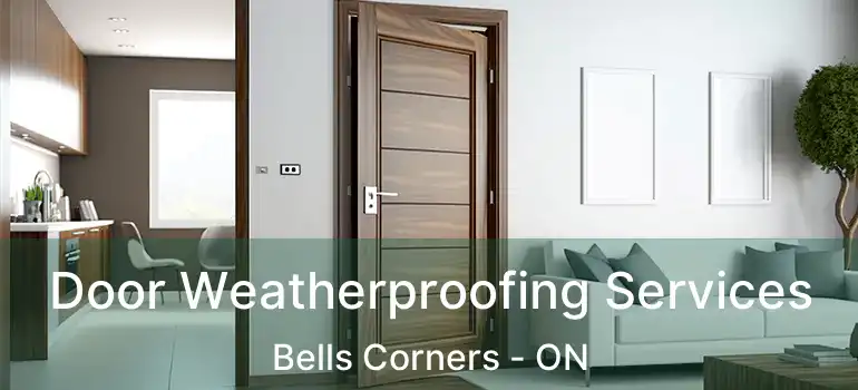  Door Weatherproofing Services Bells Corners - ON